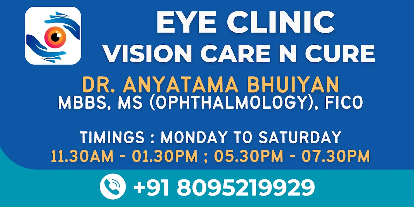 Vision Care n Cure Eye Clinic. Dr. Anyatama Bhuiyan. MBBS, MS Ophthalmology, FICO. Monday–Saturday 11:30 am–1:30 pm and 5:30–7:30 pm. Phone +91 8095219929.